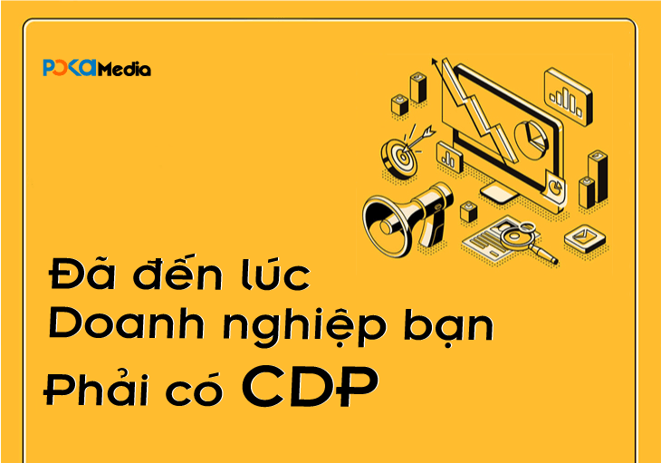 da-den-luc-doanh-nghiep-ban-phai-co-cdp-nen-tang-du-lieu-khach-hang