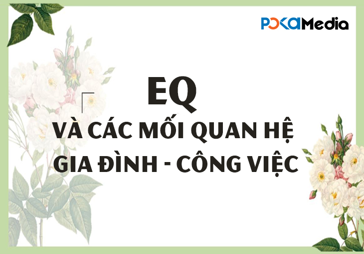 friday-talk-eq-va-cac-moi-quan-he-gia-dinh-cong-viec1