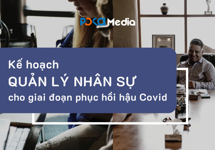 ke-hoach-quan-ly-nhan-su-cho-giai-doan-phuc-hoi-hau-covid