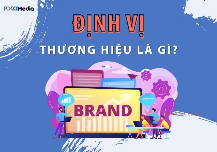 Định vị thương hiệu là gì? Các SME có nên xây dựng định vị thương hiệu từ sớm hay không? 9